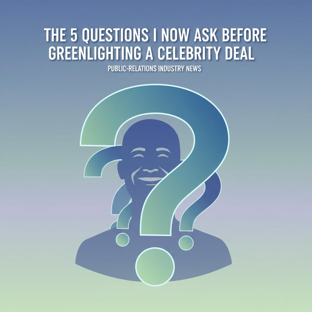 The 5 Questions I Now Ask Before Greenlighting a Celebrity Deal