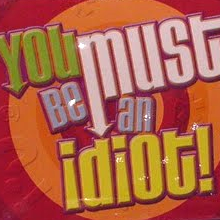 You must be an idiot banner.