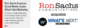 Ron Sachs Communications announced its acquisition of What’s Next Marketing