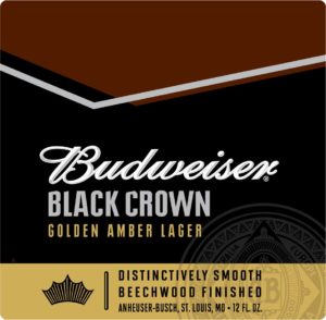 Budweiser Black Crown 6% abv lager .