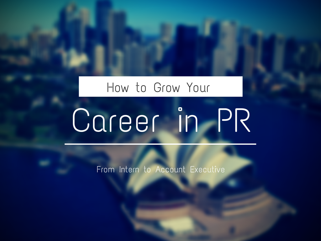From Intern to Account Executive: How to Grow a Career in PR