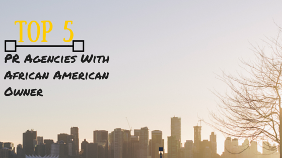 Top 5 African American owned PR Agencies