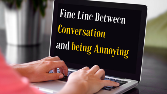 The Fine Line Between Conversation and Being Annoying on Social Media