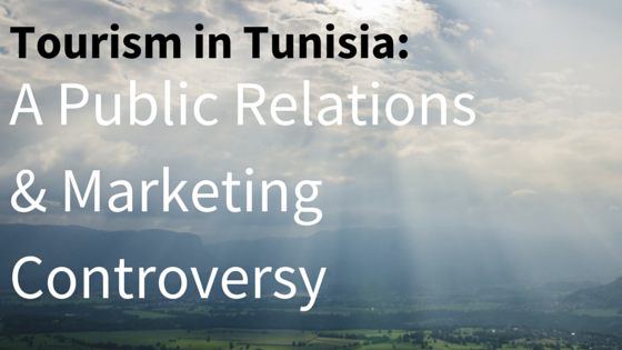 Tourism in Tunisia: A Public Relations & Marketing Controversy