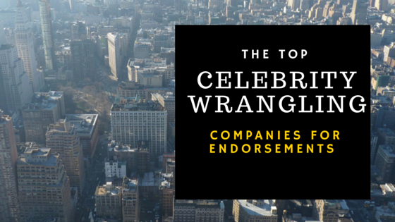 Top Celebrity Wrangling Companies for Endorsements